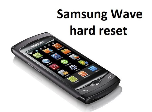Reset Samsung Wave | samsung wave hard reset Reset Samsung Wave | samsung wave hard reset