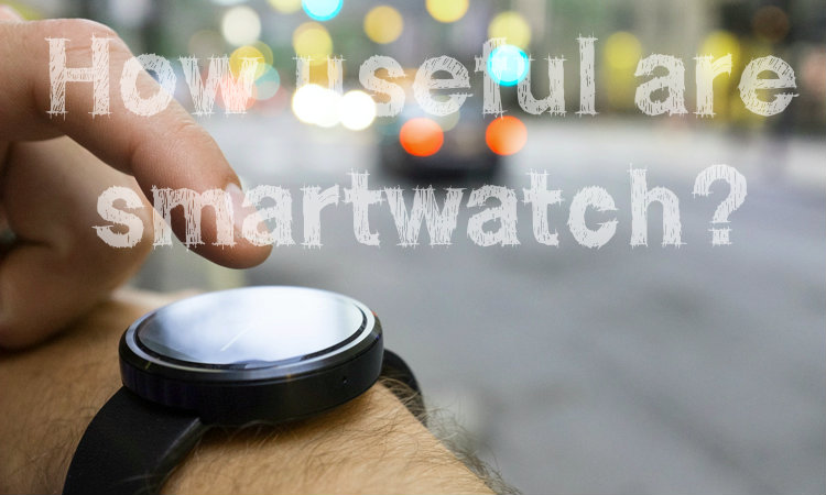 How useful are smartwatch?