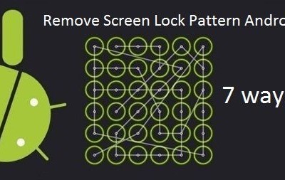 Guide: 7 ways to remove screen lock pattern Android