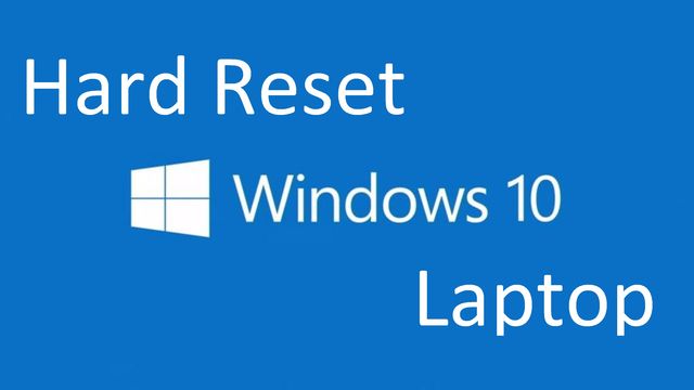 Hard reset Windows 10 laptop: return your computer to its original state