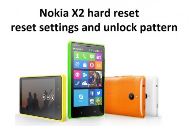Nokia X2 hard reset: reset settings and unlock pattern