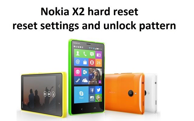 Nokia X2 hard reset: reset settings and unlock pattern