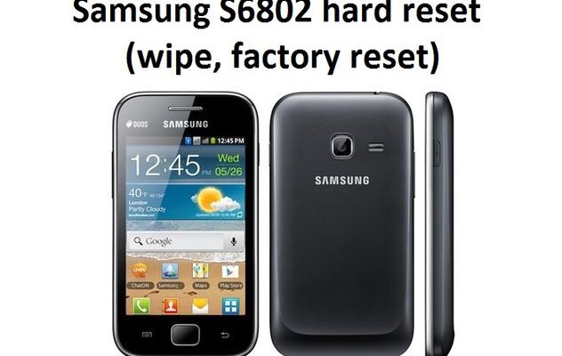 Samsung S6802 hard reset (wipe, factory reset)