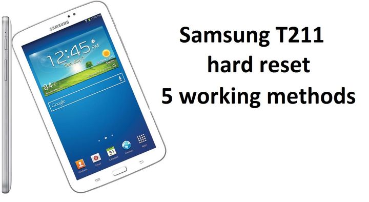 Samsung T211 hard reset: 5 working methods