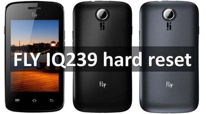 FLY IQ239 hard reset and restore factory settings