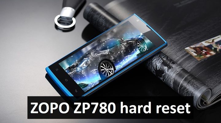 ZOPO ZP780 hard reset: wipe, factory reset