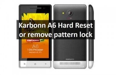 Karbonn A6 Hard Reset or remove pattern lock