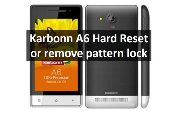 Karbonn A6 Hard Reset or remove pattern lock