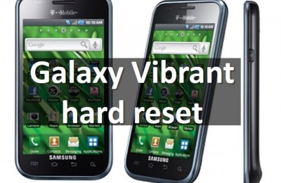 Galaxy Vibrant hard reset: restore your Samsung phone