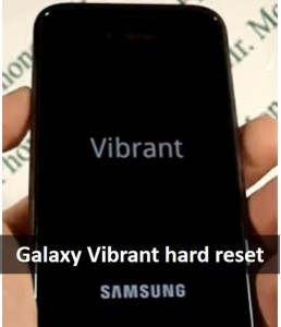 Galaxy Vibrant hard reset: restore your Samsung phone