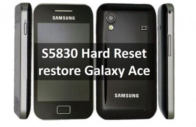 S5830 Hard Reset: restore Galaxy Ace to factory settings