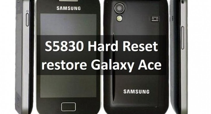 S5830 Hard Reset: restore Galaxy Ace to factory settings