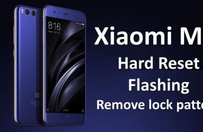 Xiaomi Mi6 Hard Reset, remove lock pattern and flashing